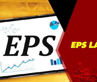 EPS là gì? Mối quan hệ giữa chỉ số EPS và P/E