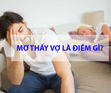 Mơ thấy vợ là điềm báo lành hay dữ? Đánh lô đề con gì?