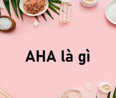 Tìm hiểu AHA là gì? Tác dụng của AHA đối với làn da